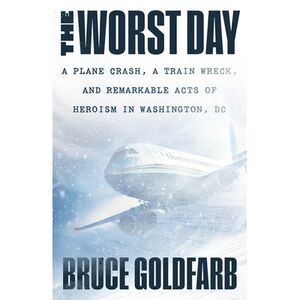 The Worst Day: A Plane Crash, a Train Wreck, and Remarkable Acts of Heroism in W